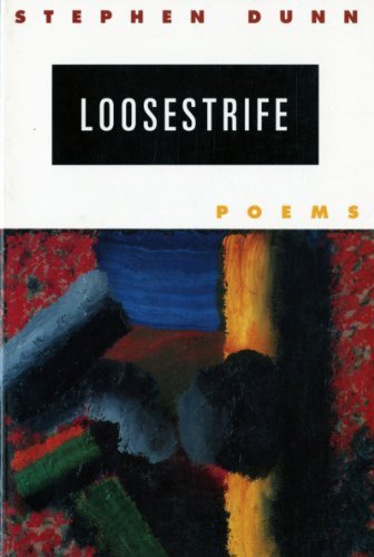 Stephen Dunn/Loosestrife@ Poems